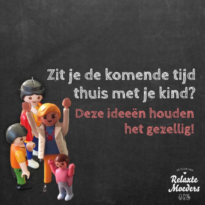 zit je de komende tijd thuis met je kind?